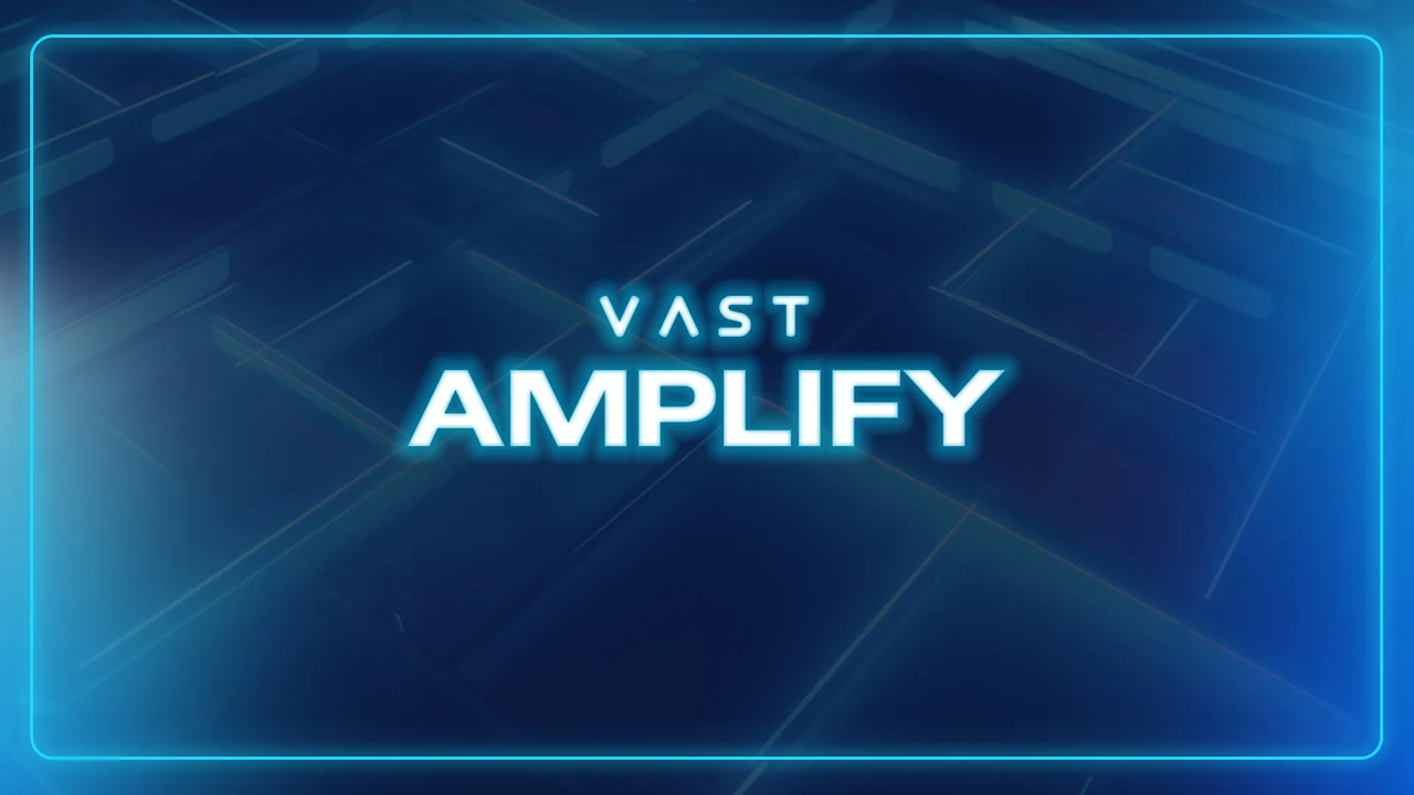VAST Amplify: Turning Capacity Scarcity into Strategic Advantage